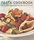 Pasta Cookbook: 150 inspiri...