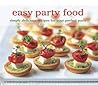 Easy Party Food: Simply Delicious Recipes for Your Perfect Party. Easy Party Food: Simply Delicious Recipes for Your Perfect Party.