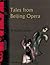 Tales from Beijing Opera (Cultural China)