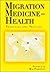 Migration Medicine and Health by Brian D. Gushulak