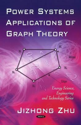 Power Systems Applications of Graph Theory (Energy Science, Engineering and Technology)