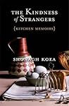 The Kindness of Strangers: Kitchen Memoirs