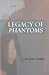 Legacy Of Phantoms by Benjamin Kwakye Legacy Of Phantoms by Benjamin Kwakye