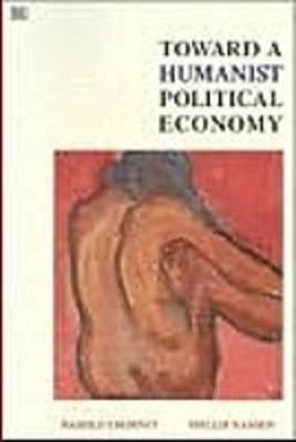 Toward A Humanist Political Economy (Paperback)