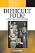 Difficult Folk?: A Political History of Social Anthropology (Methodology & History in Anthropology, 19)