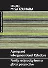 Ageing and intergenerational relations: Family reciprocity from a global perspective (Ageing and the Lifecourse)