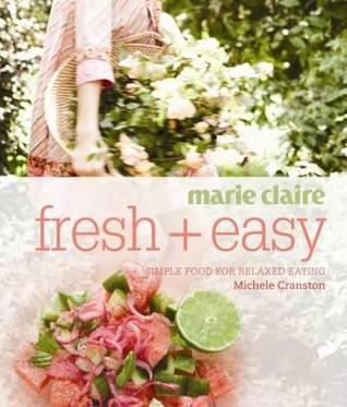 Marie Claire Fresh + Easy: Simple Food for Relaxed Eating
