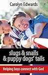 Slugs and snails and puppy dogs' tails: Helping Boys Connect With God