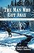 The Man Who Got Away by Daniel R. Gadberry