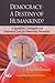 Democracy A Destiny of Humankind? a Qualified, Contingent and Contextual Case for Democracy Promotion (Global Political Studies Series)