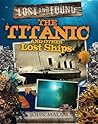 The Titanic and Other Lost Ships by John Malam