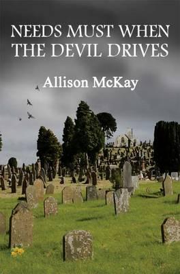 Need Must When The Devil Drives By Alison Mckay Needs must when the devil drives? goodreads