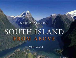 New Zealand's South Island from Above by Alison Dench (2007) Hardcover