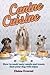 Canine Cuisine: How to Cook Tasty Meals and Treats that your Dog Will Enjoy