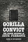 Gorilla Convict: The Prison Writings of Seth Ferranti Gorilla Convict: The Prison Writings of Seth Ferranti