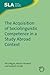 The Acquisition of Sociolinguistic Competence in a Study Abroad Context (Second Language Acquisition, 40)