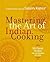 Mastering the Art of Indian Cooking (UK Edition): More Than 500 Classic Recipes for the Modern Kitchen