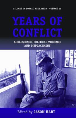 Years of Conflict: Adolescence, Political Violence and Displacement (Forced Migration, 25)