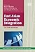 East Asian Economic Integration by Ross P. Buckley