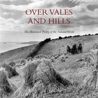 Over Vales and Hills: The Illustrated Poetry of the Natural World