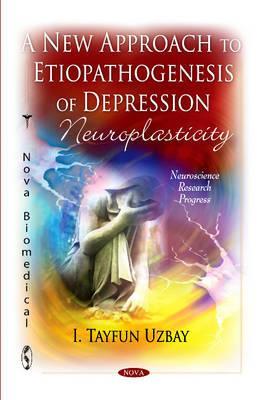 A New Approach to Etiopathogenezis of Depression: Neuroplasticity (Neuroscience Research Progress)