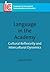 Language in the Academy: Cultural Reflexivity and Intercultural Dynamics (Languages for Intercultural Communication and Education, 20)