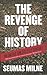 The Revenge of History: The...