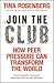 Join the Club: How Peer Pressure Can Transform the World