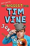 The (Not Quite) Biggest Ever Tim Vine Joke Book: Children's Edition The (Not Quite) Biggest Ever Tim Vine Joke Book: Children's Edition