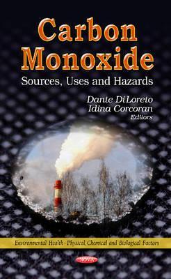 Carbon Monoxide: Sources, Uses and Hazards (Environmental Health-physical, Chemical and Biological Factors)