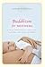Buddhism for Mothers: A Calm Approach to Caring for Yourself and Your Children