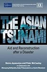 The Asian Tsunami: Aid and Reconstruction after a Disaster (ADBI series on Asian Economic Integration and Cooperation) The Asian Tsunami: Aid and Reconstruction after a Disaster (ADBI series on Asian Economic Integration and Cooperation)