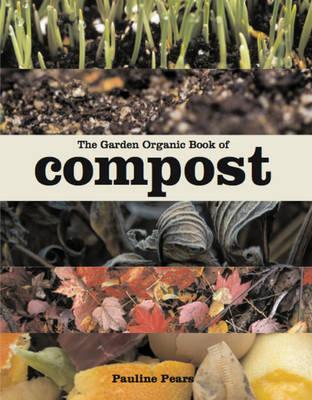 The Garden Organic Book of Compost
