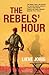 The Rebels' Hour