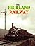 The Highland Railway. David...