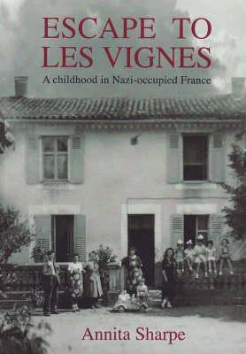 Escape to Les Vignes: A Childhood in Nazi-occupied France (Hardcover)