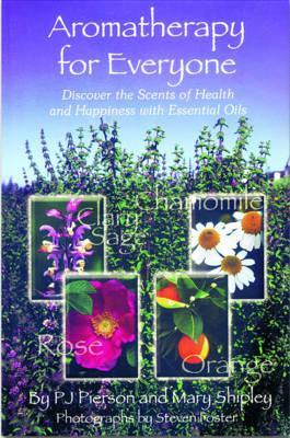 Aromatherapy for Everyone: Discover the Secrets of Health and Happiness with Essential Oils (Paperback)