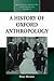A History of Oxford Anthropology (Methodology & History in Anthropology, 15)