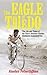 The Eagle of Toledo: The Life and Times of Federico Bahamontes, the Tour's Greatest Climber