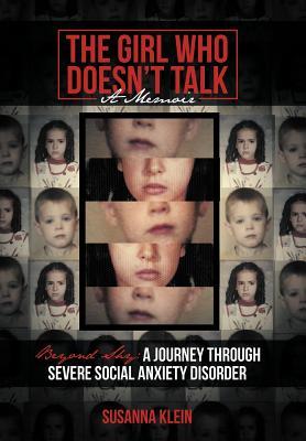 The Girl Who Doesn't Talk: Beyond Shy: A Journey Through Severe Social Anxiety Disorder