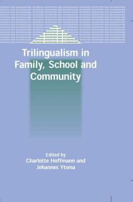 Trilingualism in Family, School and Community (Bilingual Education & Bilingualism, 43)