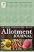 Allotment Journal: The Expert Guide to a Productive Plot