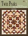 Twin Peaks: Quilts from Easy Strip-Pieced Triangles