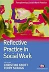 Reflective Practice in Social Work (Transforming Social Work Practice)