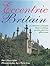 Eccentric Britian: A Guide To Britain's Bizarre Buildings, Peculiar Places And Offbeat Events