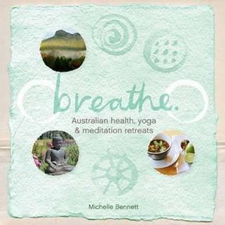Breathe: Australian Health, Yoga and Meditation Retreats