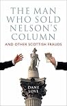 The Man Who Sold Nelson's Column: And Other Scottish Frauds The Man Who Sold Nelson's Column: And Other Scottish Frauds