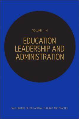 Educational Leadership and Administration (SAGE Library of Educational Thought & Practice)