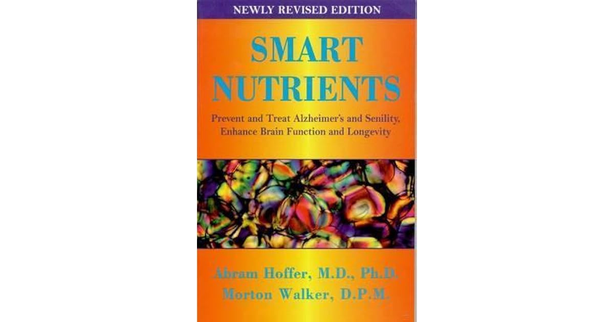 Smart Nutrients Prevent and Treat Alzheimer's and Senility, Enhance
