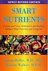 Smart Nutrients: Prevent and Treat Alzheimer's and Senility, Enhance Brain Function and Longevity